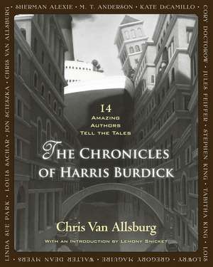 The Chronicles of Harris Burdick: Fourteen Amazing Authors Tell the Tales / With an Introduction by Lemony Snicket de Chris Van Allsburg