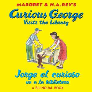 Jorge el curioso va a La biblioteca/Curious George Visits the Library: (bilingual edition) de H. A. Rey