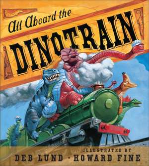 All Aboard the Dinotrain Board Book de Deb Lund