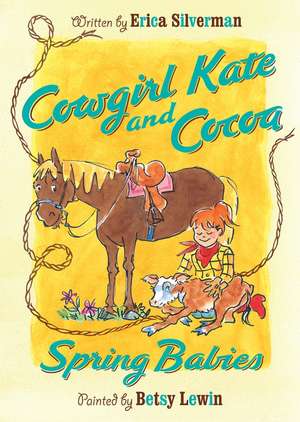 Cowgirl Kate and Cocoa: Spring Babies de Erica Silverman