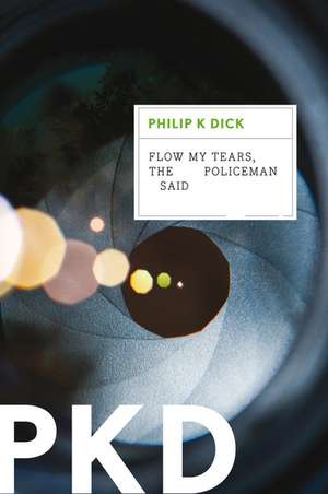 Flow My Tears, The Policeman Said de Philip K. Dick