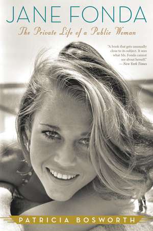 Jane Fonda: The Private Life of a Public Woman de Patricia Bosworth