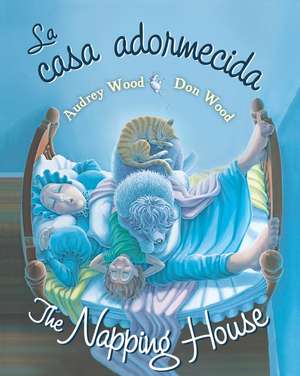 La Casa Adormecida/the Napping House de Audrey Wood