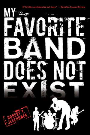 My Favorite Band Does Not Exist de Robert T. Jeschonek