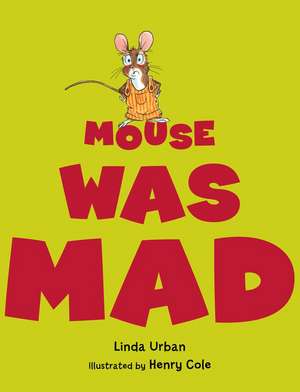 Mouse Was Mad de Linda Urban