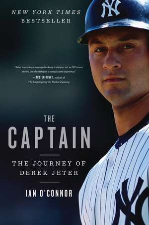 The Captain: The Journey of Derek Jeter de Ian O'Connor