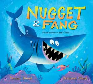 Nugget and Fang: Friends Forever--or Snack Time? de Tammi Sauer