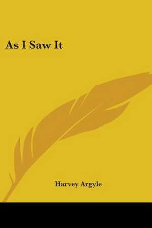 As I Saw It de Harvey Argyle