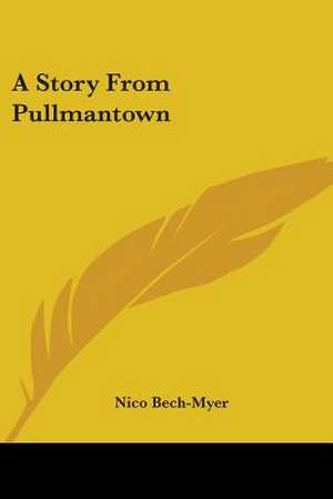 A Story From Pullmantown de Nico Bech-Myer