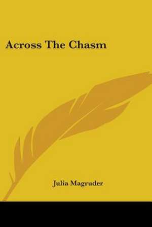 Across The Chasm de Julia Magruder