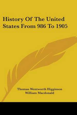 History Of The United States From 986 To 1905 de Thomas Wentworth Higginson