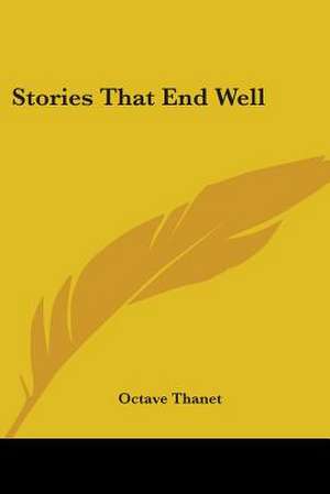 Stories That End Well de Octave Thanet