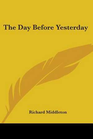 The Day Before Yesterday de Richard Middleton