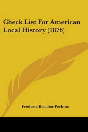 Check List For American Local History (1876) de Frederic Beecher Perkins