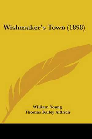 Wishmaker's Town (1898) de William Young