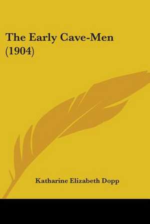 The Early Cave-Men (1904) de Katharine Elizabeth Dopp