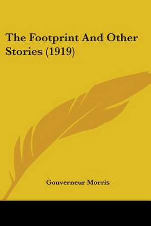 The Footprint And Other Stories (1919) de Gouverneur Morris