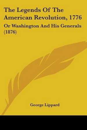 The Legends Of The American Revolution, 1776 de George Lippard