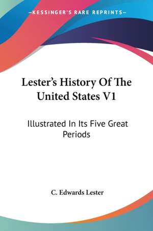 Lester's History Of The United States V1 de C. Edwards Lester