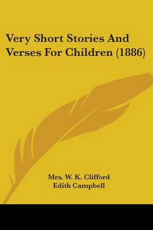 Very Short Stories And Verses For Children (1886) de W. K. Clifford