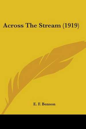 Across The Stream (1919) de E. F. Benson