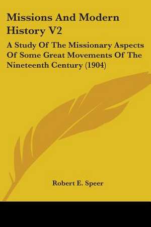 Missions And Modern History V2 de Robert E. Speer