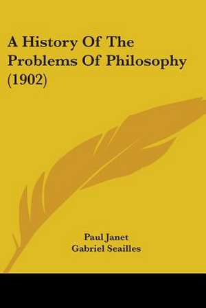 A History Of The Problems Of Philosophy (1902) de Paul Janet