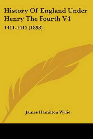 History Of England Under Henry The Fourth V4 de James Hamilton Wylie