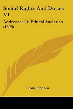 Social Rights And Duties V1 de Leslie Stephen