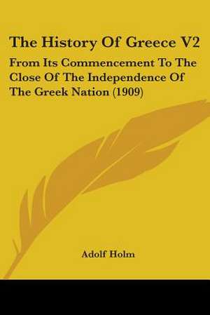 The History Of Greece V2 de Adolf Holm