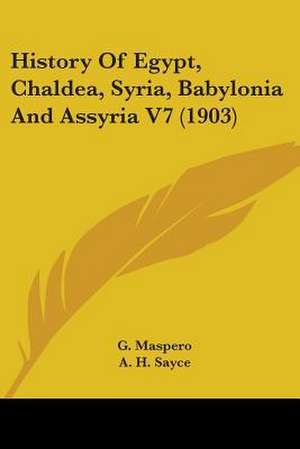 History Of Egypt, Chaldea, Syria, Babylonia And Assyria V7 (1903) de G. Maspero