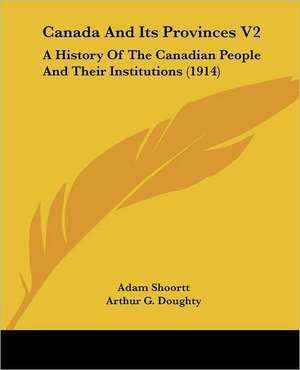 Canada And Its Provinces V2 de Arthur G. Doughty