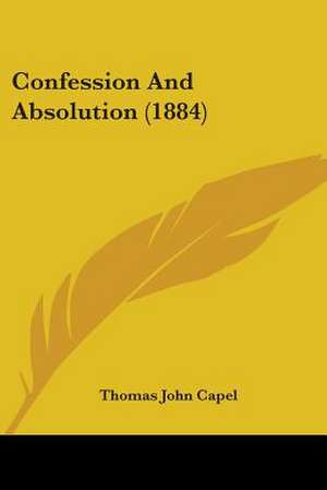 Confession And Absolution (1884) de Thomas John Capel