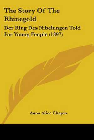 The Story Of The Rhinegold de Anna Alice Chapin