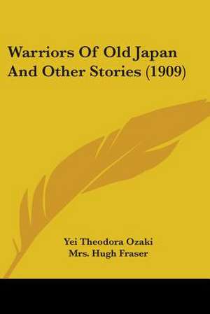 Warriors Of Old Japan And Other Stories (1909) de Yei Theodora Ozaki