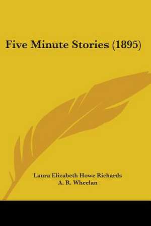 Five Minute Stories (1895) de Laura Elizabeth Howe Richards