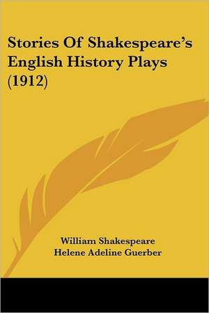 Stories of Shakespeare's English History Plays (1912) de William Shakespeare