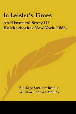 In Leisler's Times de Elbridge Streeter Brooks