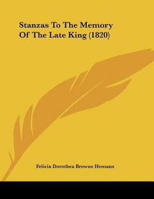 Stanzas To The Memory Of The Late King (1820) de Felicia Dorothea Browne Hemans