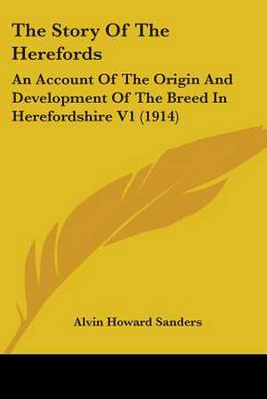 The Story Of The Herefords de Alvin Howard Sanders