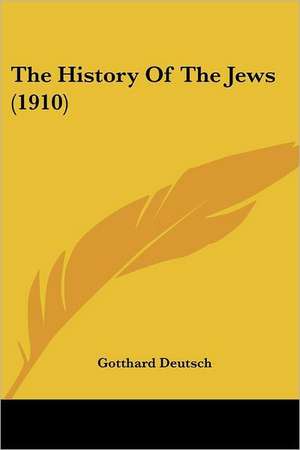 The History Of The Jews (1910) de Gotthard Deutsch