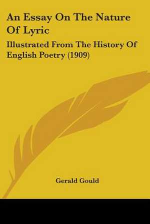 An Essay On The Nature Of Lyric de Gerald Gould