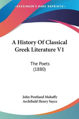 A History Of Classical Greek Literature V1 de John Pentland Mahaffy