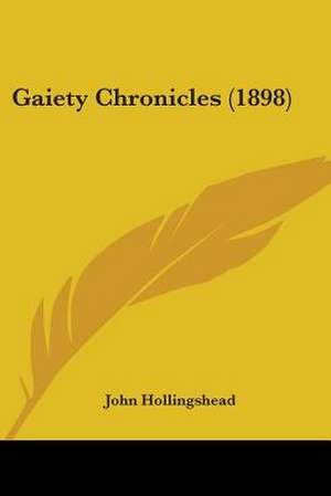 Gaiety Chronicles (1898) de John Hollingshead