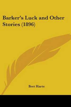 Barker's Luck and Other Stories (1896) de Bret Harte