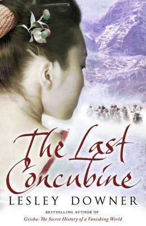 The Last Concubine. Lesley Downer de Lesley Downer