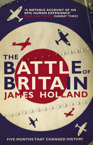 The Battle of Britain de James Holland