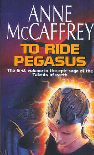 To Ride Pegasus de Anne Mccaffrey