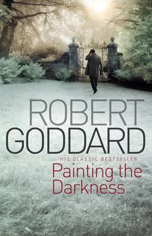 Painting The Darkness de Robert Goddard