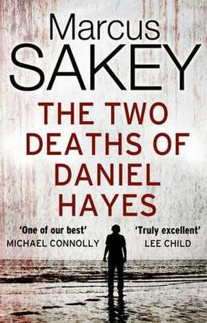 The Two Deaths of Daniel Hayes de Marcus Sakey